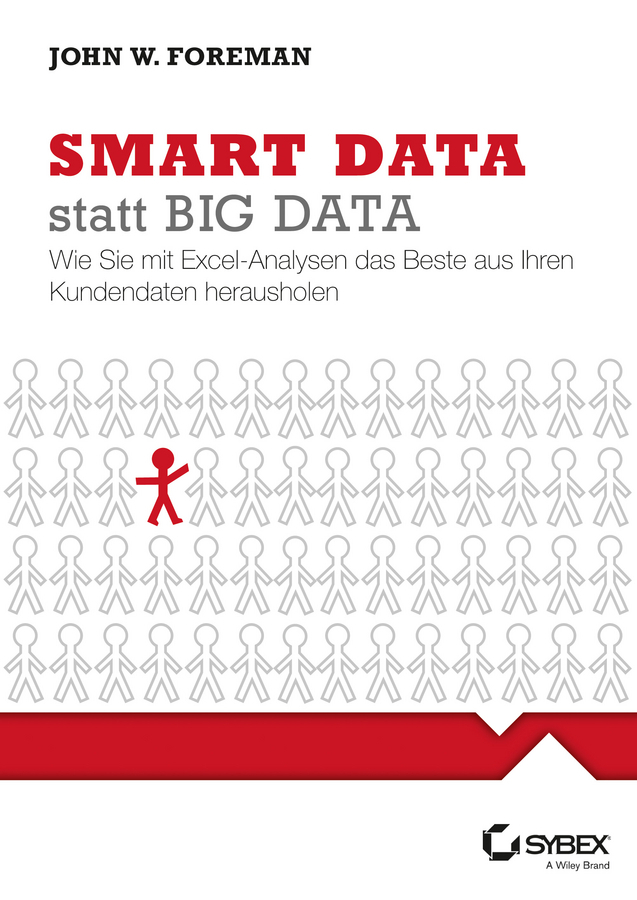 Foreman, John W. - Smart Data statt Big Data: Wie Sie mit Excel-Analysen das Beste aus Ihren Kundendaten herausholen, ebook