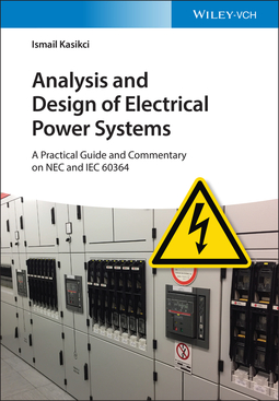 Kasikci, Ismail - Analysis and Design of Electrical Power Systems: A Practical Guide and Commentary on NEC and IEC 60364, ebook