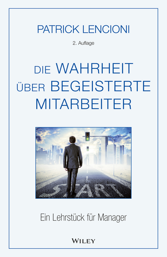 Lencioni, Patrick M. - Die Wahrheit über begeisterte Mitarbeiter: Ein Lehrstück für Manager, e-kirja