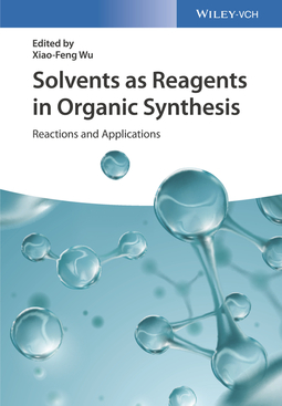 Wu, Xiao-Feng - Solvents as Reagents in Organic Synthesis: Reactions and Applications, e-kirja