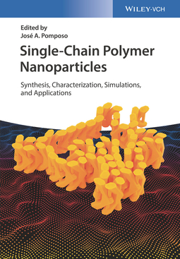 Pomposo, José A. - Single-Chain Polymer Nanoparticles: Synthesis, Characterization, Simulations, and Applications, ebook