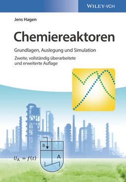 Hagen, Jens - Chemiereaktoren: Grundlagen, Auslegung und Simulation, ebook