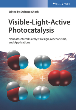 Ghosh, Srabanti - Visible-Light-Active Photocatalysis: Nanostructured Catalyst Design, Mechanisms, and Applications, ebook