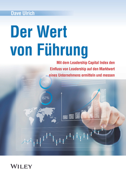 Ulrich, Dave - Der Wert von Führung: Mit dem Leadership Capital Index den Einfluss von Leadership auf den Marktwert eines Unternehmens ermitteln und messen, ebook