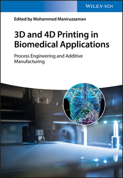 Maniruzzaman, Mohammed - 3D and 4D Printing in Biomedical Applications: Process Engineering and Additive Manufacturing, ebook