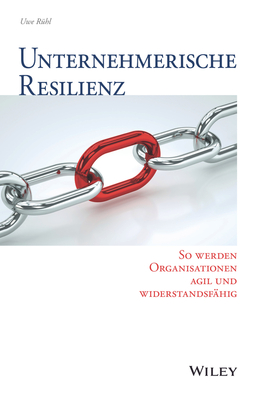 Rühl, Uwe - Unternehmerische Resilienz: So werden Organisationen agil und widerstandsfähig, e-bok