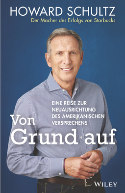 Schultz, Howard - Von Grund auf: Eine Reise zur Neuausrichtung des amerikanischen Versprechens, ebook