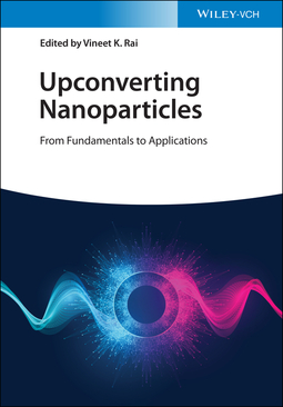 Rai, Vineet K. - Upconverting Nanoparticles: From Fundamentals to Applications, ebook