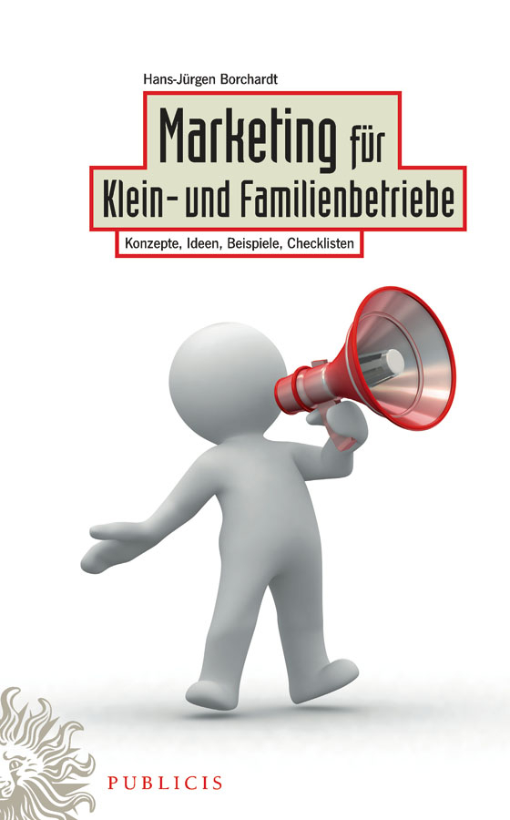 Borchardt, Hans-J&uuml;rgen - Marketing fr Klein- und Familienbetriebe: Konzepte, Ideen, Beispiele, Checklisten, e-kirja