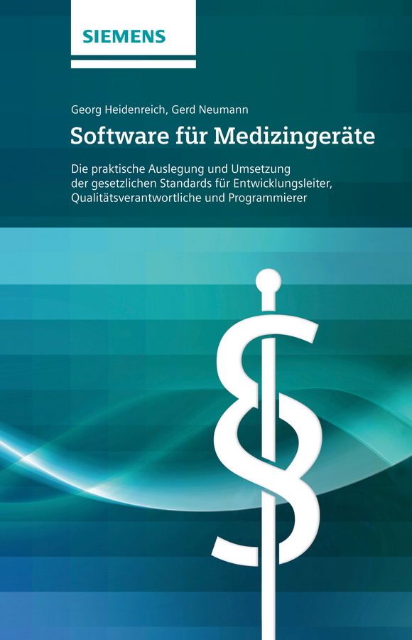 Heidenreich, Georg - Software für Medizingeräte: Die praktische Auslegung und Umsetzung der gesetzlichen Standards - für Entwicklungsleiter, ebook