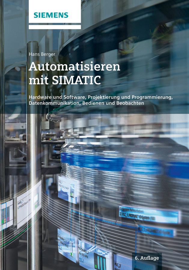 Berger, Hans - Automatisieren mit SIMATIC: Hardware und Software, Projektierung und Programmierung, Datenkommunikation, Bedienen und Beobachten, ebook