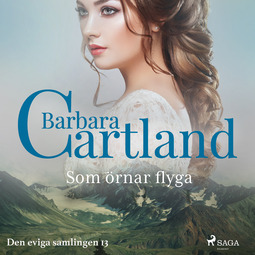 Cartland, Barbara - Som örnar flyga, audiobook