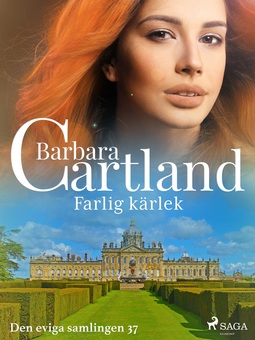 Cartland, Barbara - Farlig kärlek, ebook