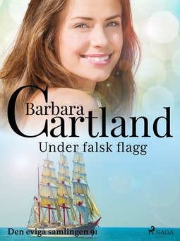 Cartland, Barbara - Under falsk flagg, ebook
