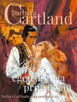 Cartland, Barbara - Den egensinniga prinsessan, ebook