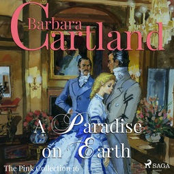 Cartland, Barbara - A Paradise on Earth (Barbara Cartland's Pink Collection 16), äänikirja