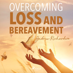 Richardson, Andrew - Overcoming Loss and Bereavement, audiobook