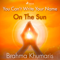 Khumaris, Brahma - You Can't Write Your Name On The Sun, audiobook