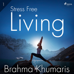 Khumaris, Brahma - Stress Free Living 1, audiobook
