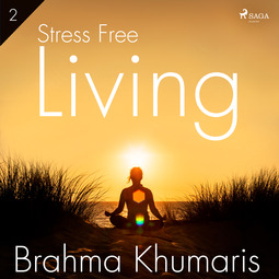 Khumaris, Brahma - Stress Free Living 2, audiobook
