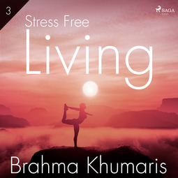 Khumaris, Brahma - Stress Free Living 3, audiobook
