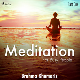 Khumaris, Brahma - Meditation for Busy People - Part One, äänikirja
