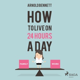 Bennett, Arnold - How to Live on 24 Hours a Day, audiobook