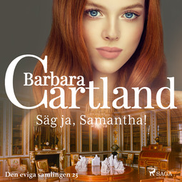 Cartland, Barbara - Säg ja, Samantha!, äänikirja