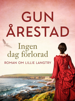 Årestad, Gun - Ingen dag förlorad: roman om Lillie Langtry, ebook