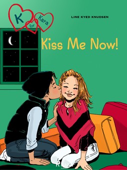 Knudsen, Line Kyed - K for Kara 3: Kiss Me Now!, ebook