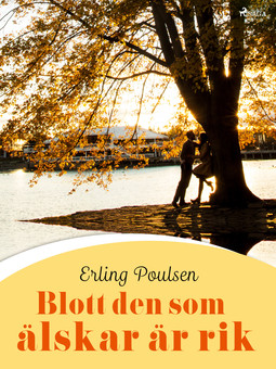 Poulsen, Erling - Blott den som älskar är rik, e-bok