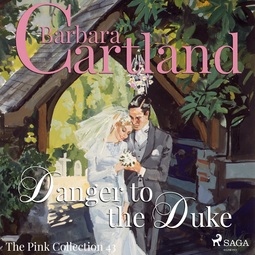 Cartland, Barbara - Danger to the Duke (Barbara Cartland's Pink Collection 43), äänikirja