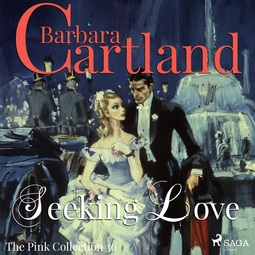 Cartland, Barbara - Seeking Love (Barbara Cartland's Pink Collection 36), audiobook