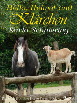 Schniering, Karla - The Girls from the Horse Farm 3: Hella, Helmut, and Klärchen, ebook