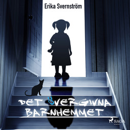 Svernström, Erika - Det övergivna barnhemmet, audiobook