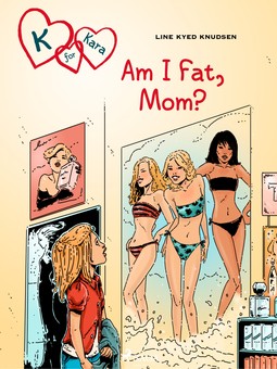 Knudsen, Line Kyed - K for Kara 14: Am I Fat, Mom?, ebook