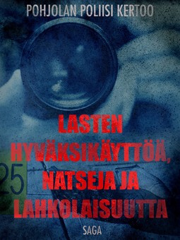  - Lasten hyväksikäyttöä, natseja ja lahkolaisuutta, e-bok