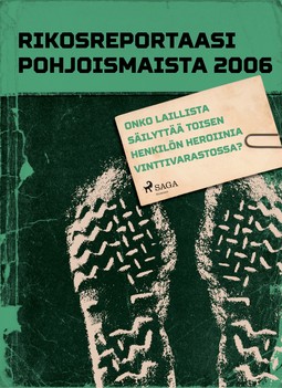  - Rikosreportaasi pohjoismaista 2008: Onko laillista säilyttää toisen henkilön heroiinia vinttivarastossa?, e-bok
