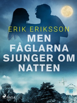 Eriksson, Erik - Men fåglarna sjunger om natten, e-bok