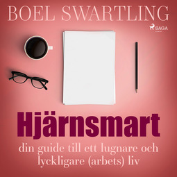 Swartling, Boel - Hjärnsmart: din guide till ett lugnare och lyckligare (arbete)liv, audiobook