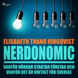 Ringqvist, Elisabeth Thand - Nerdonomics: varför nördar startar företag och varför det är viktigt för Sverige, audiobook