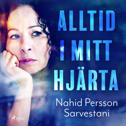 Sarvestani, Nahid Persson - Alltid i mitt hjärta, audiobook