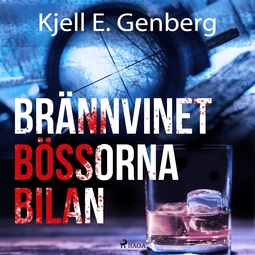 Genberg, Kjell E. - Brännvinet Bössorna Bilan, audiobook