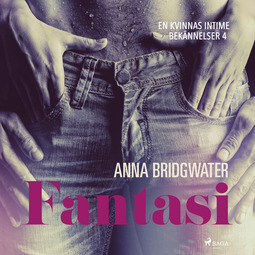 Bridgwater, Anna - Fantasi - En kvinnas intima bekännelser 4, äänikirja