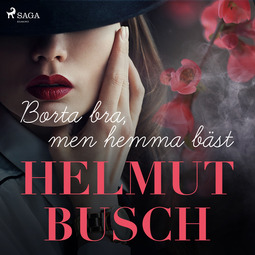 Busch, Helmut - Borta bra, men hemma bäst, audiobook