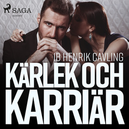 Cavling, Ib Henrik - Kärlek och karriär, audiobook