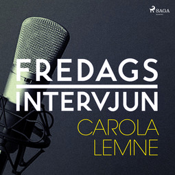 Fredagsintervjun, - - Fredagsintervjun - Carola Lemne, audiobook
