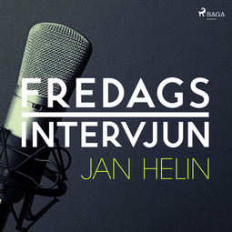 Fredagsintervjun, - - Fredagsintervjun - Jan Helin, audiobook