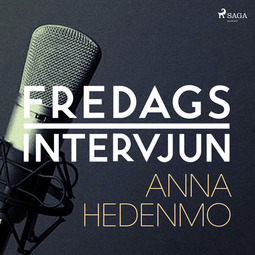 Fredagsintervjun, - - Fredagsintervjun - Anna Hedenmo, äänikirja