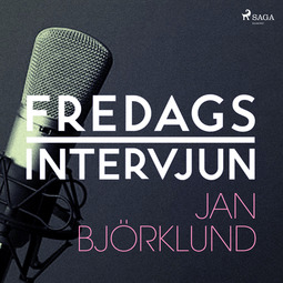Fredagsintervjun, - - Fredagsintervjun - Jan Björklund, audiobook